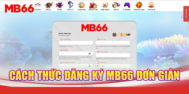 Hướng dẫn 3 bước đăng ký MB66 ai cũng thực hiện được