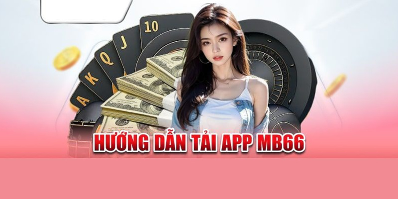 Hướng dẫn quá trình tải app MB66 về thiết bị Android