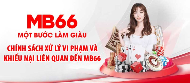 Chính sách xử lý vi phạm và khiếu nại liên quan đến MB66