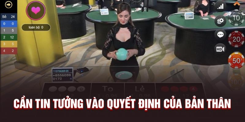 Cần tin tưởng vào quyết định của bản thân