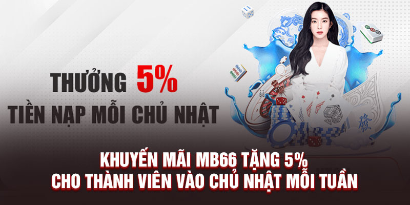 Khuyến mãi MB66 tặng 5% cho thành viên vào chủ nhật mỗi tuần