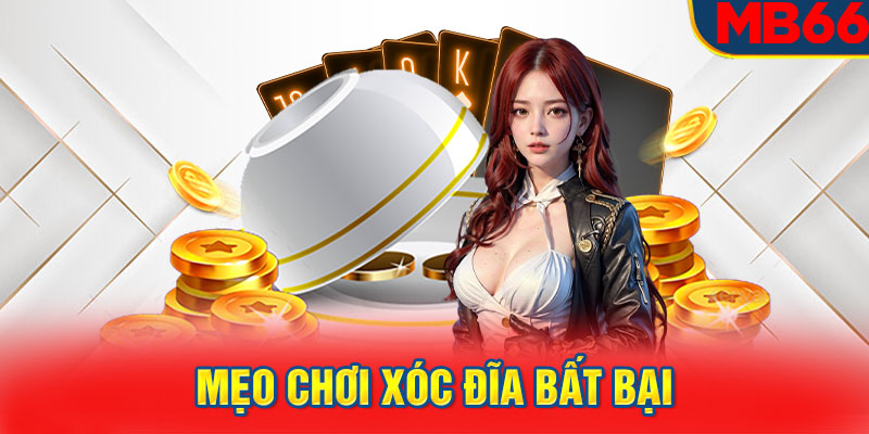 Mẹo chơi xóc đĩa bất bại – Cơ hội nâng cao cơ hội chiến thắng