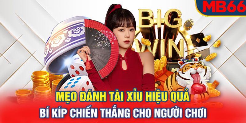 Mẹo Đánh Tài Xỉu Hiệu Quả – Bí Kíp Chiến Thắng Cho Người Chơi