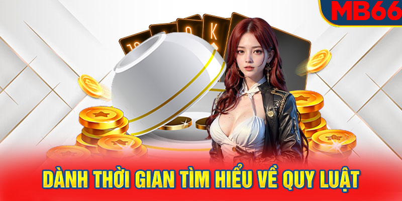 Dành thời gian tìm hiểu về quy luật của tựa game