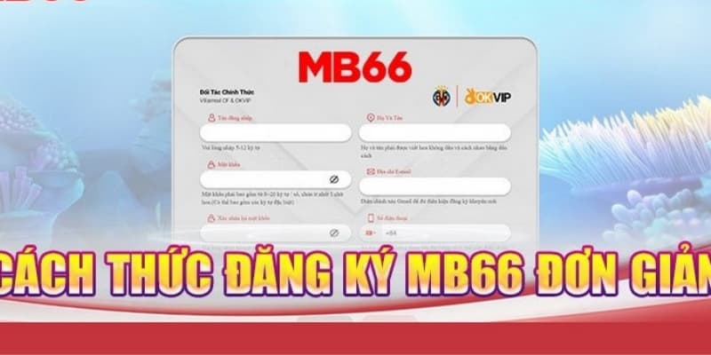 Hướng dẫn đăng ký tài khoản Mb66